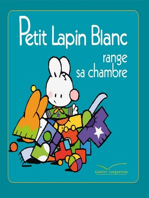 cover image of Petit Lapin Blanc range sa chambre